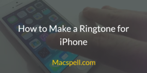 How to Make a Ringtone for iPhone
